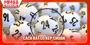 Cách Bắt Lô Kép Chuẩn - Nâng Cao Cơ Hội Thắng Lớn Cùng MM88