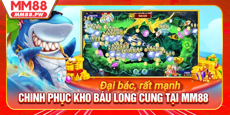Chinh Phục Kho Báu Long Cung Tại MM88
